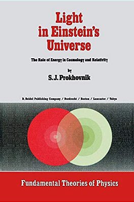 Light In Einstein's Universe: The Role Of Energy In Cosmology And Relativity-..