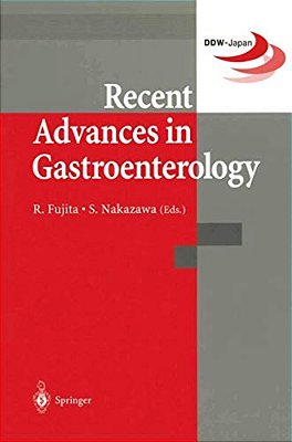 Recent Advances In Gastroenterology: Proceedings Of Digestive Disease Week-Japan (Ddw-Japan '98), April 15-18,1998, Yokohama-..