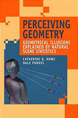 Perceiving Geometry: Geometrical Illusions Explained By Natural Scene Statistics-..