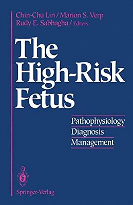 The High-Risk Fetus: Pathophysiology, Diagnosis, And Management-..