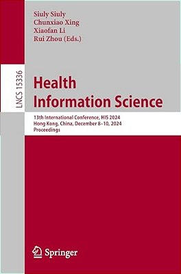 Health Information Science: 13Th International Conference, His 2024, Hong Kong, China, December 8-10, 2024, Proceedings-..