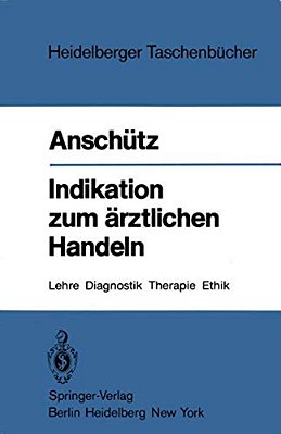 Indikation Zum Ärztlichen Handeln: Lehre, Diagnostik, Therapie, Ethik-..