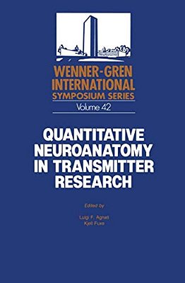 Quantitative Neuroanatomy In Transmitter Research: Proceedings Of An International Symposium Held At The Wenner-Gren Center, Stockholm, May 3-4, 1984-..