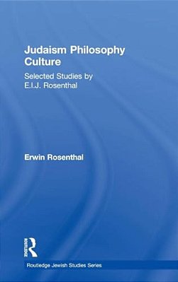 Judaism, Philosophy, Culture: Selected Studies By E. I. J. Rosenthal-..