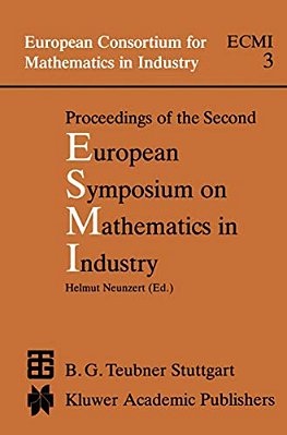 Proceedings Of The Second European Symposium On Mathematics In Industry: Esmi II March 1-7, 1987 Oberwolfach-..