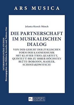 Die Partnerschaft Im Musikalischen Dialog: Von Der Geburt Der Zyklischen Form Der Kammermusik Mit Klavier (Trio, Quartett, Quintett) Bis Zu Ihrer Hoec-..