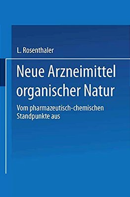 Neue Arzneimittel Organischer Natur.: Vom Pharmazeutisch-Chemischen Standpunkte Aus Bearbeitet-..