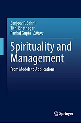 Spirituality And Management: From Models To Applications-..