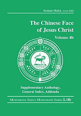 The Chinese Face Of Jesus Christ: Volume 4B Supplementary Anthology General Index Addenda-..