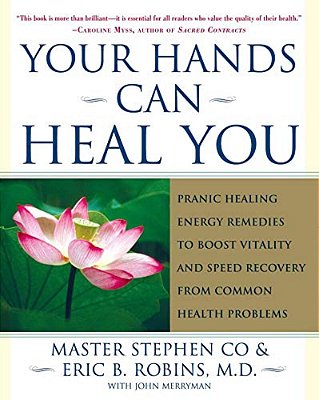 Your Hands Can Heal You: Pranic Healing Energy Remedies To Boost Vitality And Speed Recovery From Common Health Problems-..