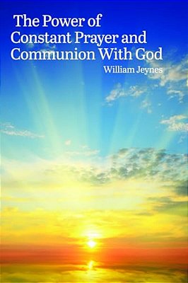The Power Of Constant Prayer And Communion With God-..
