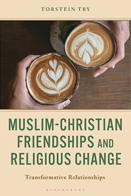 Muslim-Christian Friendships And Religious Change: Transformative Relationships-..