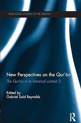New Perspectives On The Qur'An: The Qur'An In Its Historical Context 2-..