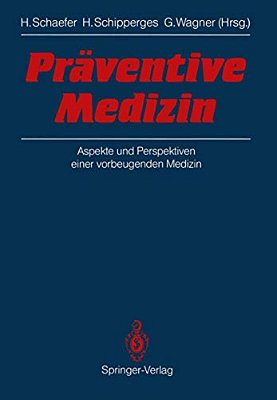 Präventive Medizin: Aspekte Und Perspektiven Einer Vorbeugenden Medizin-..