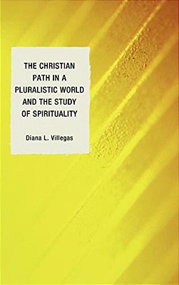 The Christian Path In A Pluralistic World And The Study Of Spirituality-..
