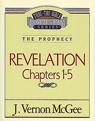Thru The Bible Vol. 58: The Prophecy (Revelation 1-5): 58-..