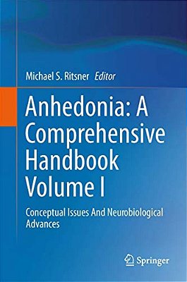 Anhedonia: A Comprehensive Handbook Volume I: Conceptual Issues And Neurobiological Advances-..