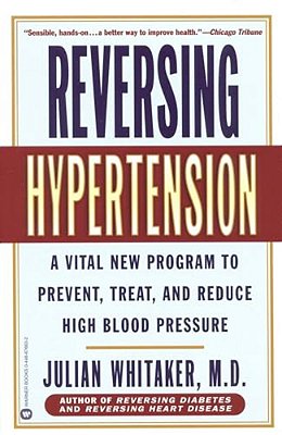 Reversing Hypertension: A Vital New Program To Prevent, Treat, And Reduce High Blood Pressure-..