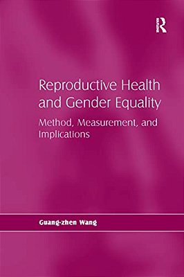 Reproductive Health And Gender Equality: Method, Measurement, And Implications-..