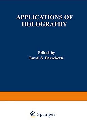 Applications Of Holography: Proceedings Of The United States-Japan Seminar On Information Processing By Holography, Held In Washington, D. C., October-..