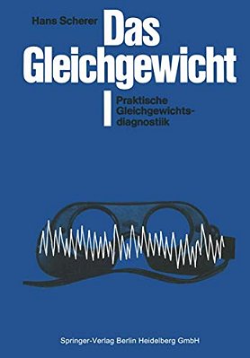 Das Gleichgewicht: I Praktische Gleichgewichtsdiagnostik-..