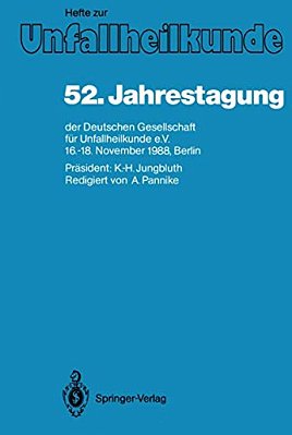 52. Jahrestagung Der Deutschen Gesellschaft Für Unfallheilkunde E. V.: 16.-18. November 1988, Berlin-..