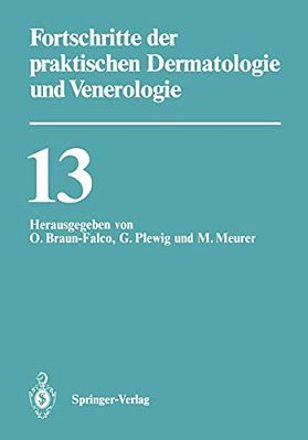 Fortschritte Der Praktischen Dermatologie Und Venerologie: Vorträge Der XIII. Fortbildungswoche Der Dermatologischen Klinik Und Poliklinik Der Ludwig- -..