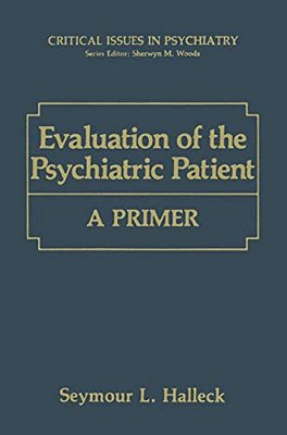 Evaluation Of The Psychiatric Patient: A Primer-..