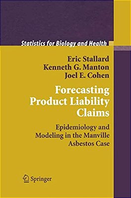 Forecasting Product Liability Claims: Epidemiology And Modeling In The Manville Asbestos Case-..