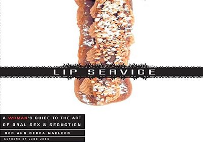 Lip Service: A His And Hers Guide To The Art Of Oral Sex & Seduction-..
