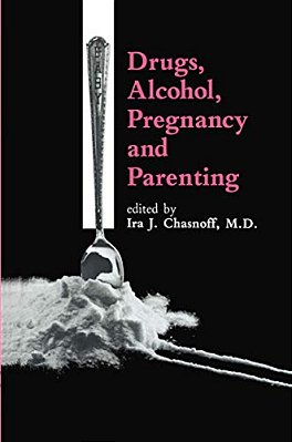 Drugs, Alcohol, Pregnancy And Parenting-..