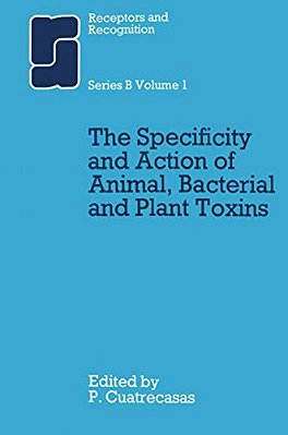 The Specificity And Action Of Animal, Bacterial And Plant Toxins-..