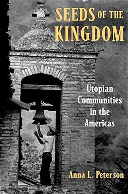 Seeds Of The Kingdom: Utopian Communities In The Americas-..