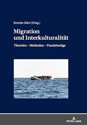 Migration Und Interkulturalitaet: Theorien - Methoden - Praxisbezuege-..