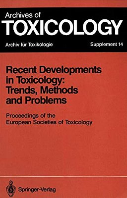 Recent Developments In Toxicology: Trends, Methods And Problems: Proceedings Of The European Societies Of Toxicology Meeting Held In Leipzig, Septembe-..