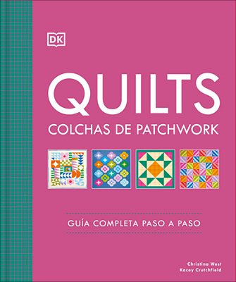 Quilts: Colchas De Patchwork (The Quilting Book): Guia Completa Paso A Paso-..