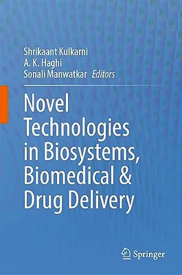 Novel Technologies In Biosystems, Biomedical & Drug Delivery-..