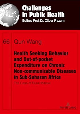 Health Seeking Behavior And Out-Of-pocket Expenditure On Chronic Non-Communicable Diseases In Sub-Saharan Africa: The Case Of Rural Malawi-..