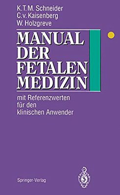 Manual Der Fetalen Medizin: Mit Referenzwerten Für Den Klinischen Anwender-..