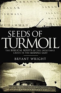 Seeds Of Turmoil: The Biblical Roots Of The Inevitable Crisis In The Middle East-..