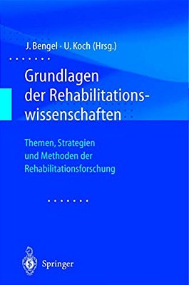 Grundlagen Der Rehabilitationswissenschaften: Themen, Strategien Und Methoden Der Rehabilitationsforschung-..