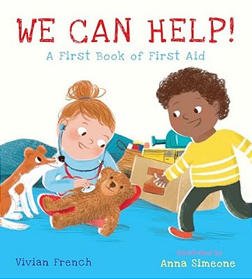We Can Help!: A First Book Of First Aid: (An Educational Picture Book That Explores Basic First Aid, Empathy, And Helping Others - For Kids Ages 3-7)-..