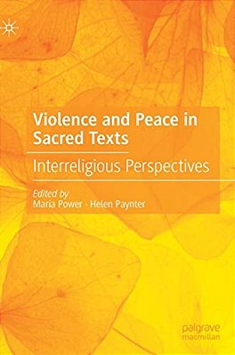 Violence And Peace In Sacred Texts: Interreligious Perspectives-..