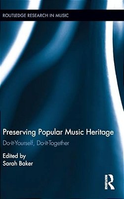 Preserving Popular Music Heritage: Do-It-yourself, Do-It-together-..