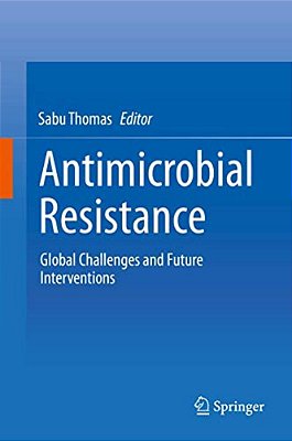 Antimicrobial Resistance: Global Challenges And Future Interventions-..