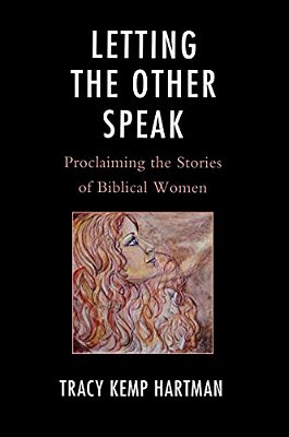 Letting The Other Speak: Proclaiming The Stories Of Biblical Women-..