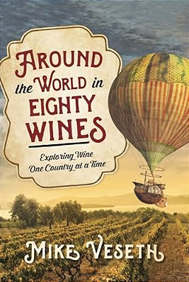 Around The World In Eighty Wines: Exploring Wine One Country At A Time-..