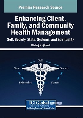 Enhancing Client, Family, And Community Health Management: Self, Society, State, Systems, And Spirituality-..
