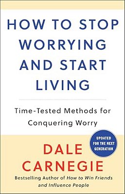 How To Stop Worrying And Start Living-..
