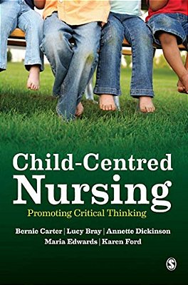 Child-Centred Nursing: Promoting Critical Thinking-..